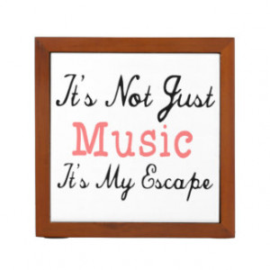 It's Not Just Music, It's My Escape - Quote Pencil Holder