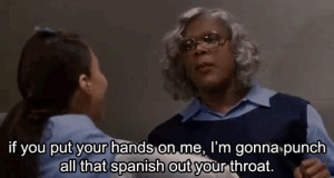 Madea is the best!