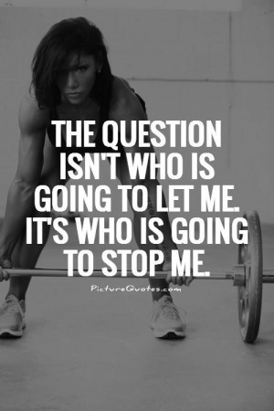 ... who is going to let me. It's who is going to stop me. Picture Quote #1