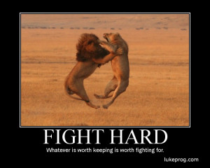 Motivational Wallpaper on Fight Hard : Whatever is worth keeping is ...
