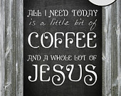 ... Little Bit Of Coffee A Whole Lot Of Jesus 8x10 Printable Decor Graphic