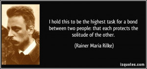 hold this to be the highest task for a bond between two people: that ...