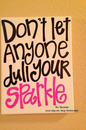 16 x 20 in canvas Dont let anyone dull your sparkle canvas quote