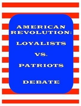 American Revolution Loyalist vs. Patriot Debate