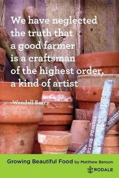 We have neglected the truth that a good farmer is a craftsman of the ...