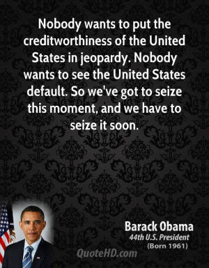 barack-obama-barack-obama-nobody-wants-to-put-the-creditworthiness-of ...