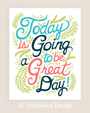 8x10-in 'Today is going to be a great day' Quote Illustration Print.