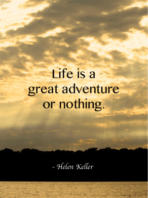 Life is a great adventure or nothing. -Helen Keller. (Sunset in ...
