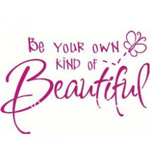 Be your own kind of Beautiful...quotes and sayings Wall Sticker Vinyl ...