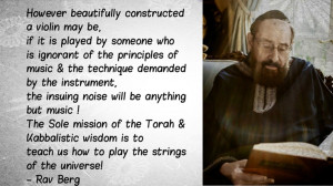 Quote by Rav Berg- The Director of The Kabbalah Centre