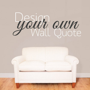 Make Your Own Quote Custom Design Wall Sticker - Personalised Wall ...