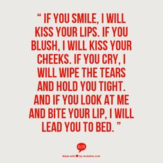 If you smile, I will kiss your lips. If you blush, I will kiss your ...