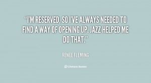 ... always needed to find a way of opening up. Jazz helped me do that