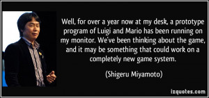 Well, for over a year now at my desk, a prototype program of Luigi and ...