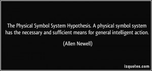 The Physical Symbol System Hypothesis. A physical symbol system has ...
