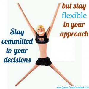 quote of the day on being Flexible