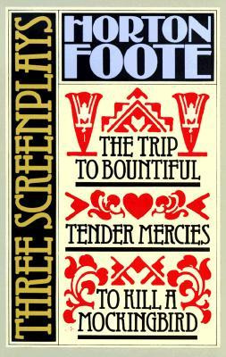 Three Screenplays: The Trip to Bountiful / Tender Mercies / To Kill a ...