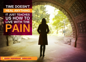 ... teaches us how to live with the pain. – quote about living with pain