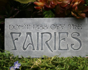 Fairy Garden Sign Plaque - Don' t Piss Off The Fairies ...