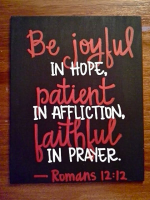 ... affliction, faithful in prayer.