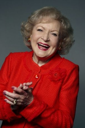 Betty White. What a character! I love her spirit.