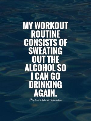 Workout Quotes Drinking Quotes Alcohol Quotes