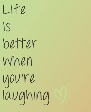 Life is better when you're laughing. Picture Quote #1