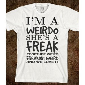 Weirdo She's a Freak Best Friends tee t shirt tshirt