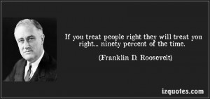 quote-if-you-treat-people-right-they-will-treat-you-right-ninety ...