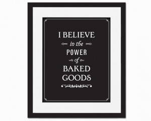 Kitchen Art I Believe in the Power of Baked by FolioCreations, $18.00