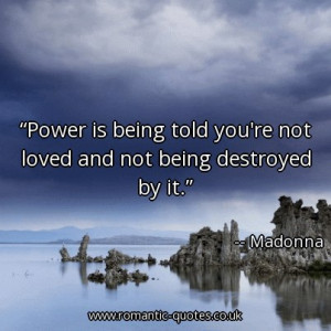 power-is-being-told-youre-not-loved-and-not-being-destroyed-by-it ...