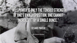 Will power is only the tensile strength of one's own disposition. One ...
