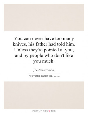 You can never have too many knives, his father had told him. Unless ...