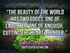 ... , one of anguish, cutting the heart asunder.” — Virginia Woolf