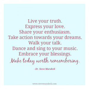 ... love. Share your enthusiasm. Take action towards your dreams. Walk