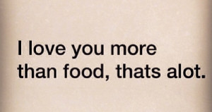 food, lol, love, quotes, quotes., true