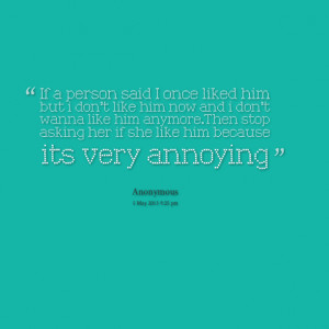Quotes Picture: if a person said i once liked him but i don't like him ...