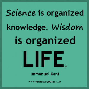 wisdom quotes, Organize life quotes, Science is organized knowledge ...