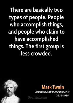 two types of people. People who accomplish things, and people ...