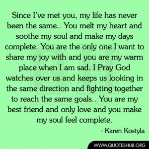 Need You In My Life Quotes I've met you, my life has