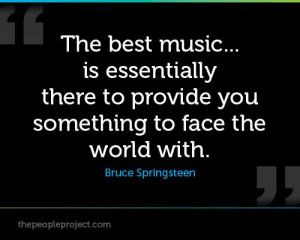 best in music... is essentially there to provide you something to face ...
