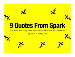 ... Quotes From Spark: The Revolutionary Science of Exercise and The Brain