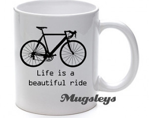 Quote Coffee Mug , Life is a Beauti ful Ride , Bike Mug , Bicycle ...