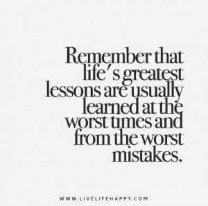 Remember-that-lifes-greatest-lessons-are-usually-learned-at-the-worst ...