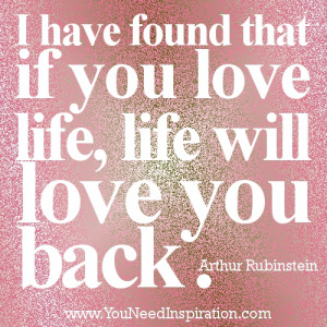 Quotes about life-If you love life-Life will love you back