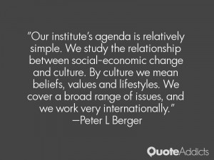 Our institute's agenda is relatively simple. We study the relationship ...