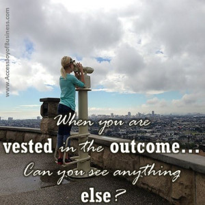 When you are vested in the outcome... can you see anything else? www ...