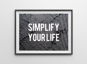 Simplify Your Life, Quote, Digital File, Wall Art, Home Decor ...