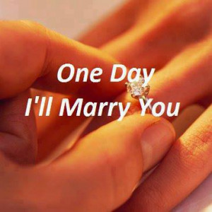 One Day I Will Marry You..