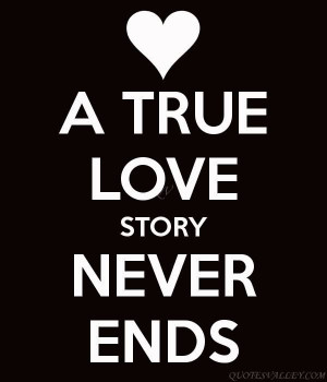 True love stories never have endings.